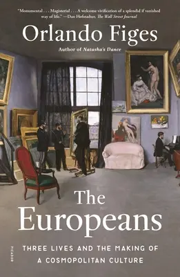 Les Européens : Trois vies et la création d'une culture cosmopolite - The Europeans: Three Lives and the Making of a Cosmopolitan Culture