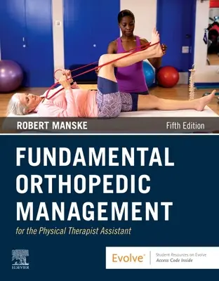 Gestion orthopédique fondamentale pour l'assistant kinésithérapeute - Fundamental Orthopedic Management for the Physical Therapist Assistant