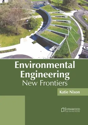 Ingénierie environnementale : Nouvelles frontières - Environmental Engineering: New Frontiers