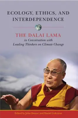 Écologie, éthique et interdépendance : Le Dalaï Lama en conversation avec d'éminents penseurs sur le changement climatique - Ecology, Ethics, and Interdependence: The Dalai Lama in Conversation with Leading Thinkers on Climate Change