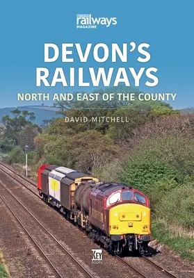 Les chemins de fer du Devon : Le nord et l'est de l'Angleterre - Devon's Railways: North and EA