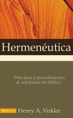 Herméneutique : Principes et procédures de l'interprétation biblique - Hermenutica: Principios Y Procedimientos de Interpretacin Bblica