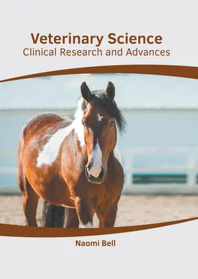 Science vétérinaire : Recherche clinique et progrès - Veterinary Science: Clinical Research and Advances
