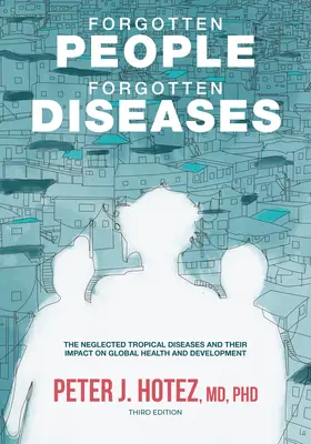 Peuples oubliés, maladies oubliées : Les maladies tropicales négligées et leur impact sur la santé et le développement dans le monde - Forgotten People, Forgotten Diseases: The Neglected Tropical Diseases and Their Impact on Global Health and Development