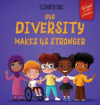 Notre diversité nous rend plus forts : Livre d'émotions sociales pour les enfants sur la diversité et la gentillesse (Livre pour enfants pour garçons et filles) - Our Diversity Makes Us Stronger: Social Emotional Book for Kids about Diversity and Kindness (Children's Book for Boys and Girls)