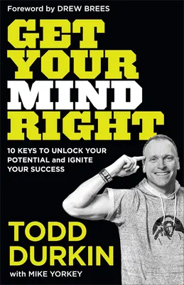 Get Your Mind Right : 10 Keys to Unlock Your Potential and Ignite Your Success (en anglais) - Get Your Mind Right: 10 Keys to Unlock Your Potential and Ignite Your Success