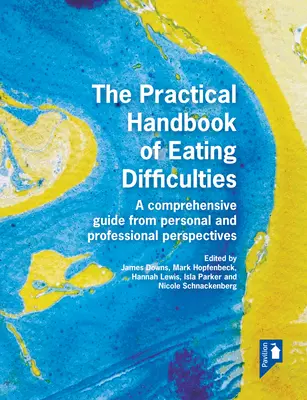 Manuel pratique des difficultés alimentaires : Un guide complet des points de vue personnel et professionnel - The Practical Handbook of Eating Difficulties: A Comprehensive Guide from Personal and Professional Perspectives