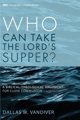 Qui peut prendre le repas du Seigneur ? - Who Can Take the Lord's Supper?