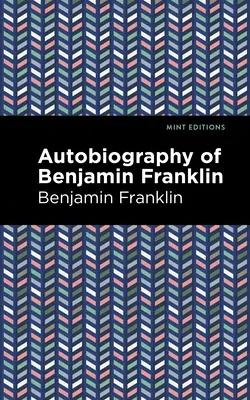 Autobiographie de Benjamin Franklin - The Autobiography of Benjamin Franklin