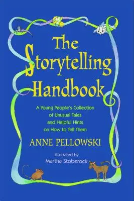 Manuel du conteur : Un recueil de contes insolites pour les jeunes et des conseils utiles sur la façon de les raconter - Storytelling Handbook: A Young People's Collection of Unusual Tales and Helpful Hints on How to Tell Them