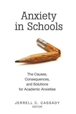 L'anxiété à l'école : Les causes, les conséquences et les solutions aux anxiétés académiques - Anxiety in Schools: The Causes, Consequences, and Solutions for Academic Anxieties