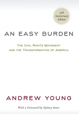 Un fardeau facile à porter : Le mouvement des droits civiques et la transformation de l'Amérique (édition du 25e anniversaire) - An Easy Burden: The Civil Rights Movement and the Transformation of America (25th Anniversary Edition)