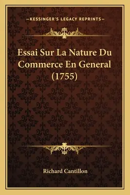 Essai sur la nature du commerce en général (1755) - Essai Sur La Nature Du Commerce En General (1755)