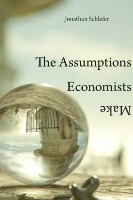 Hypothèses des économistes - Assumptions Economists Make
