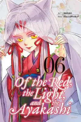 Du rouge, de la lumière et des Ayakashi, tome 6 - Of the Red, the Light, and the Ayakashi, Volume 6