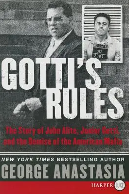 Les règles de Gotti : L'histoire de John Alite, Junior Gotti et la disparition de la mafia américaine - Gotti's Rules: The Story of John Alite, Junior Gotti, and the Demise of the American Mafia