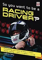 Vous voulez devenir pilote de course ? - Tout ce qu'il faut savoir pour se lancer dans la course automobile et le karting au Royaume-Uni. - So, You want to be a Racing Driver? - Everything you need to know start motor racing in cars and karts in the UK