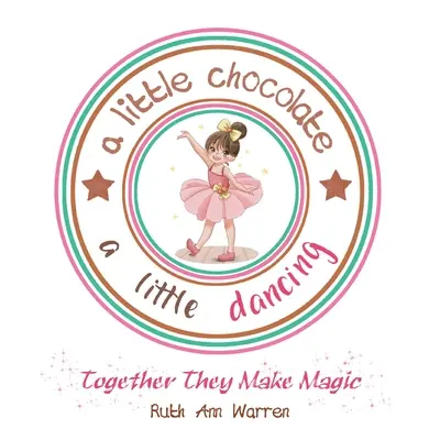 Un peu de chocolat, un peu de danse : Ensemble, ils font de la magie - A Little Chocolate a Little Dancing: Together They Make Magic