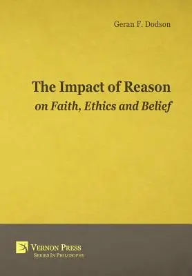 L'impact de la raison sur la foi, l'éthique et la croyance - The Impact Of Reason On Faith, Ethics And Belief