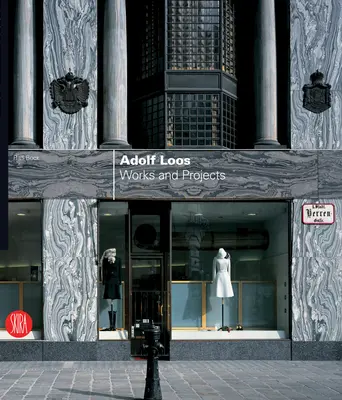 Adolf Loos : Œuvres et projets - Adolf Loos: Works and Projects