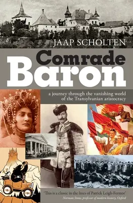 Camarade baron : un voyage dans le monde en voie de disparition de l'aristocratie transylvanienne - Comrade Baron: A journey through the vanishing world of the Transylvanian aristocracy