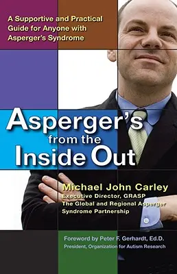 Le syndrome d'Asperger vu de l'intérieur : Un guide pratique et de soutien pour toute personne atteinte du syndrome d'Asperger - Asperger's from the Inside Out: A Supportive and Practical Guide for Anyone with Asperger's Syndrome