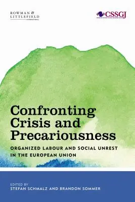 Face à la crise et à la précarité : Le travail organisé et les troubles sociaux dans l'Union européenne - Confronting Crisis and Precariousness: Organised Labour and Social Unrest in the European Union