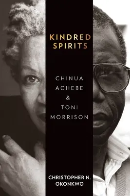 Esprits frères : Chinua Achebe et Toni Morrison - Kindred Spirits: Chinua Achebe and Toni Morrison