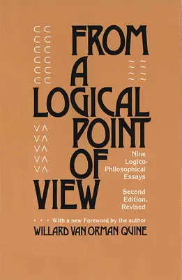 D'un point de vue logique : Neuf essais logico-philosophiques, deuxième édition révisée - From a Logical Point of View: Nine Logico-Philosophical Essays, Second Revised Edition