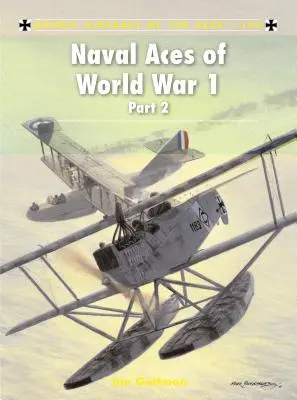 Les as de la marine de la première guerre mondiale, deuxième partie - Naval Aces of World War 1 Part 2