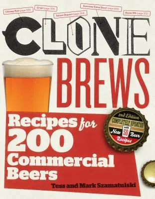 Clonebrews, 2e édition : Recettes pour 200 bières commerciales - Clonebrews, 2nd Edition: Recipes for 200 Commercial Beers