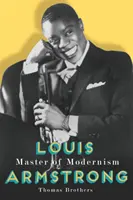 Louis Armstrong, maître du modernisme - Louis Armstrong, Master of Modernism