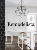 Remodelista : Un manuel pour une maison réfléchie - Remodelista: A Manual for the Considered Home