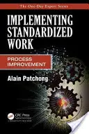 Mise en œuvre d'un travail standardisé : Amélioration des processus - Implementing Standardized Work: Process Improvement