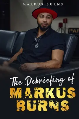 Le débriefing de Markus Burns - The Debriefing of Markus Burns