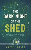 La nuit noire de l'abri de jardin : Les hommes, la crise de la quarantaine, la spiritualité et les cabanons - The Dark Night of the Shed: Men, the Midlife Crisis, Spirituality - And Sheds