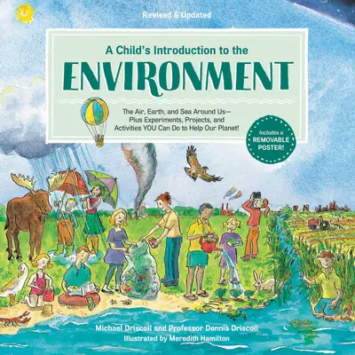 Introduction à l'environnement pour les enfants : L'air, la terre et la mer qui nous entourent -- Plus des expériences, des projets et des activités que vous pouvez faire pour aider notre planète - A Child's Introduction to the Environment: The Air, Earth, and Sea Around Us -- Plus Experiments, Projects, and Activities You Can Do to Help Our Plan