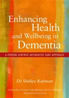 Améliorer la santé et le bien-être des personnes atteintes de démence : Une approche de soins intégrés centrée sur la personne - Enhancing Health and Wellbeing in Dementia: A Person-Centred Integrated Care Approach