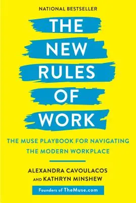 Les nouvelles règles du travail : Les nouvelles règles du travail : le manuel de la muse pour naviguer dans le monde du travail moderne - The New Rules of Work: The Muse Playbook for Navigating the Modern Workplace