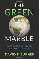 Le marbre vert : La science du système terrestre et la durabilité mondiale - The Green Marble: Earth System Science and Global Sustainability