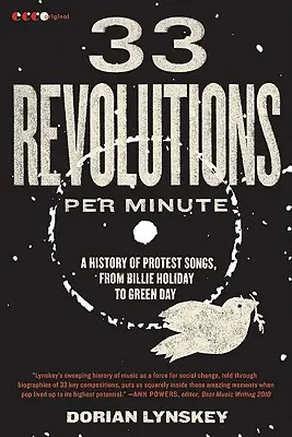 33 révolutions par minute : Une histoire des chansons de protestation, de Billie Holiday à Green Day - 33 Revolutions Per Minute: A History of Protest Songs, from Billie Holiday to Green Day