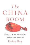 Le boom chinois : pourquoi la Chine ne dominera pas le monde - The China Boom: Why China Will Not Rule the World