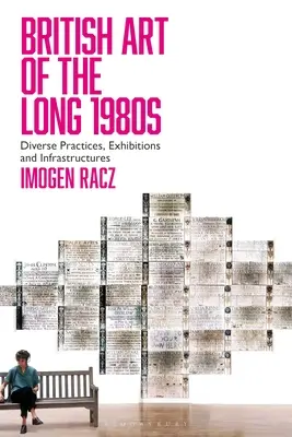 L'art britannique des longues années 1980 : Pratiques, expositions et infrastructures diverses - British Art of the Long 1980s: Diverse Practices, Exhibitions and Infrastructures