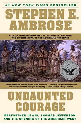 Undaunted Courage : Meriwether Lewis, Thomas Jefferson et l'ouverture de l'Ouest américain - Undaunted Courage: Meriwether Lewis, Thomas Jefferson, and the Opening of the American West