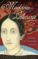 Madame Lalaurie, maîtresse de la maison hantée - Madame Lalaurie, Mistress of the Haunted House