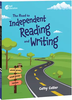 Le chemin vers la lecture et l'écriture indépendantes - The Road to Independent Reading and Writing