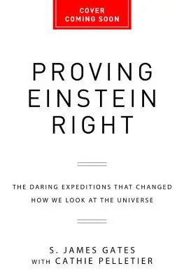 Prouver qu'Einstein avait raison : Les expéditions audacieuses qui ont changé notre vision de l'univers - Proving Einstein Right: The Daring Expeditions That Changed How We Look at the Universe