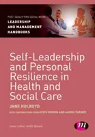 Self-Leadership et résilience personnelle dans le domaine de la santé et de l'aide sociale - Self-Leadership and Personal Resilience in Health and Social Care