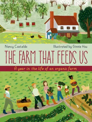 La ferme qui nous nourrit : Une année dans la vie d'une ferme biologique - The Farm That Feeds Us: A Year in the Life of an Organic Farm