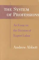 Le système des professions : Un essai sur la division du travail des experts - The System of Professions: An Essay on the Division of Expert Labor